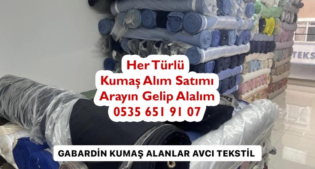 Gabardin Kumaş Alım Satımı yapanlar 05356519107