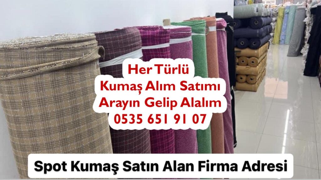 Spot Kumaş Alan Firma Adresi 05356519107