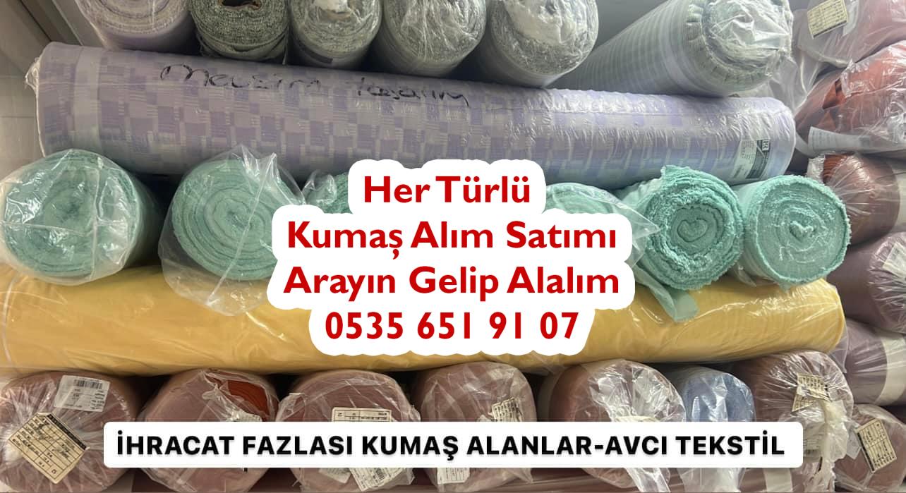 İhracat fazlası parti kumaş alımı, ihracat fazlası stok kumaş alımı, ihracat fazlası parça kumaş alımı, ihracat fazlası kumaş alım satımı, ihracat fazlası kumaş kim alır,