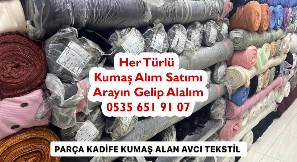 Parça Kadife Kumaş Alımı Yapanlar 05356519107