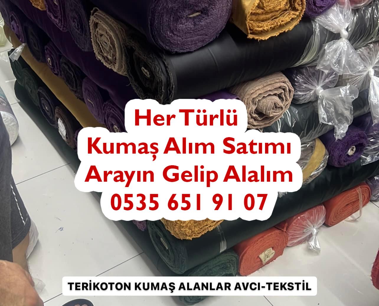 Terikoton kumaş alanlar,Spot Terikoton kumaş alan, Stok Terikoton kumaş satın alanlar, Parti Terikoton kumaş alan yerler, toptan Terikoton kumaş satın alanlar, tekleme Terikoton kumaş alanlar, ham Terikoton kumaş alan,