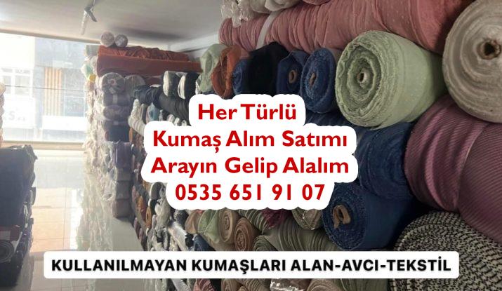 Kullanılmayan parti kumaşları alanlar, kullanılmayan stok kumaşları alanlar, kullanılmayan top Kumaşları alanlar, kullanımayan parça kumaşlar alanlar, kullanılmayan kumaşları kime satarım