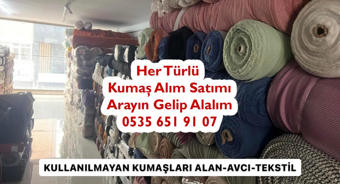 Kullanılmayan parti kumaşları alanlar, kullanılmayan stok kumaşları alanlar, kullanılmayan top Kumaşları alanlar, kullanımayan parça kumaşlar alanlar, kullanılmayan kumaşları kime satarım