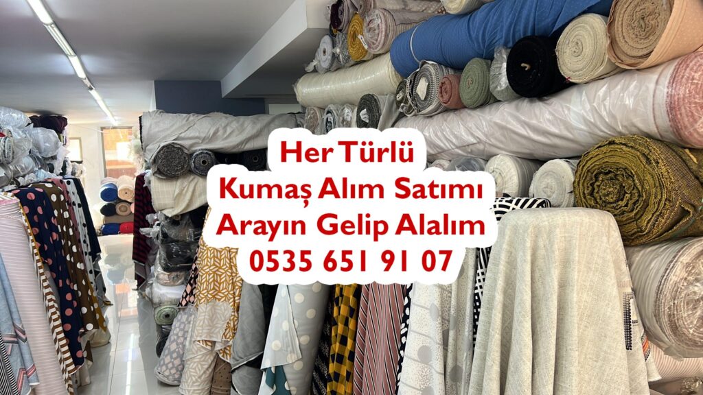 Kumaş Satış Yerleri 05356519107 Kumaş Alış Yerleri