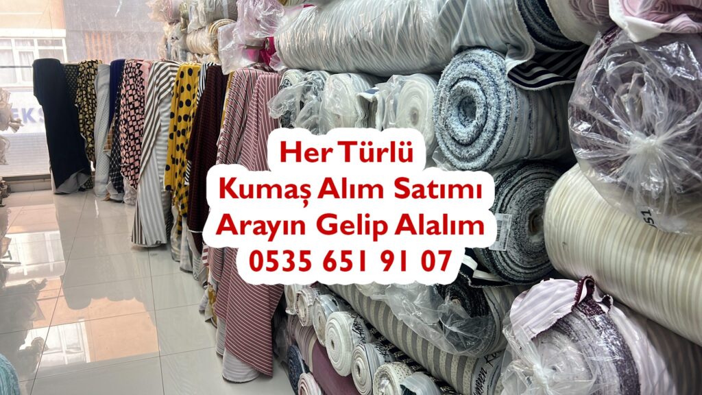 Kumaş Satışı Nerede Yapılır 05356519107 Kumaş Alan Kişiler