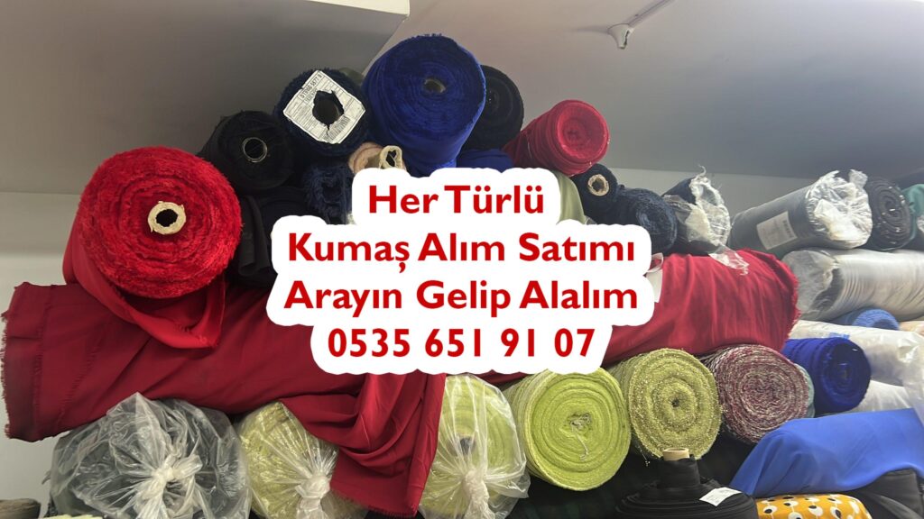 Türkiye Geneli Kumaş Alımı 05356519107
